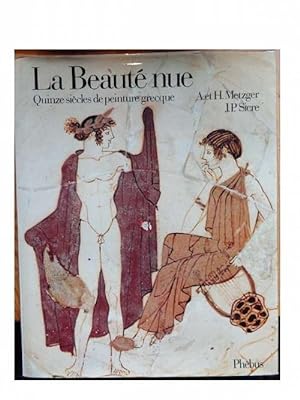 La Beauté nue. Quinze siècles de peinture grecque. Choix de poèmes par D. Pralon.