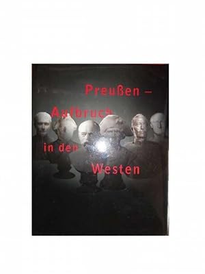 Bild des Verkufers fr Preuen - Aufbruch in den Westen. Geschichte und Erinnerung - die Grafschaft Mark zwischen 1609 und 2009. zum Verkauf von Eugen Kpper