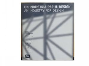 Un'industria per il design / An industry for design. La ricerca, i designers, l'immagine, B&B Ita...