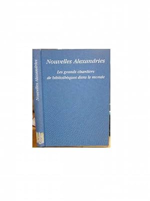 Seller image for Nouvelles Alexandries. Les grands chantiers de bibliotheques dans le monde. for sale by Eugen Kpper