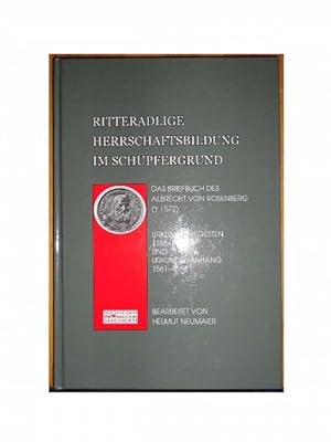 Immagine del venditore per Ritteradlige Herrschaftsbildung im Schpfergrund. Das Briefbuch des Albrecht von Rosenberg (1572) Urkundenregesten 1385-1565 und Urkundenanhang 1561-1564. venduto da Eugen Kpper