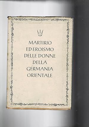 Bild des Verkufers fr Martirio ed eroismo delle donne della Germania orientale. Uno squarcio dalla passione della Slesia 1945/46. zum Verkauf von Libreria Gull