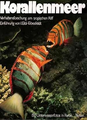 Bild des Verkufers fr Korallenmeer - Verhaltensforschung am tropischen Riff. Mit Einfhrung von I. Eibl-Eibesfeldt [2. Aufl.] zum Verkauf von ConchBooks