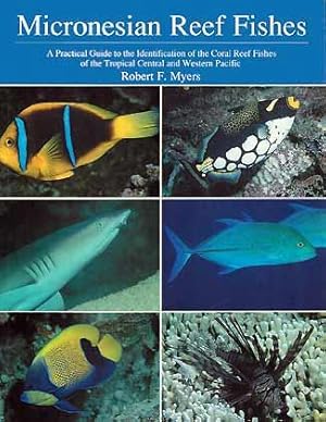 Seller image for Micronesian Reef Fishes. A Practical Guide to the Identification of the Coral Reef Fishes of the Tropical Central and Western Pacific for sale by ConchBooks