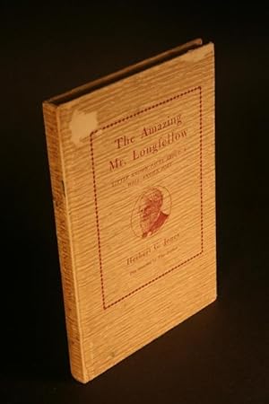 Image du vendeur pour The amazing Mr. Longfellow. Little known facts about a well-known poet. Pen sketches by the author mis en vente par Steven Wolfe Books