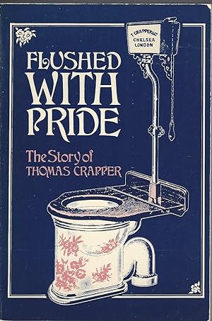 Flushed with Pride The Story of Thomas Crapper