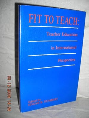 Fit to Teach: Teacher Education in International Perspective (Center for Cross-Cultural Education...