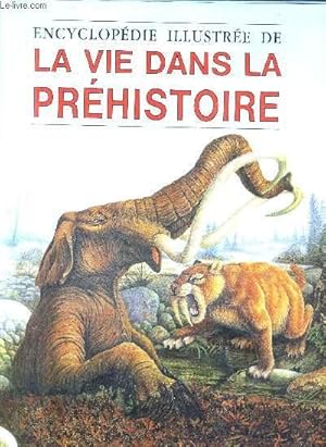 Seller image for ENCYCLOPEDIE ILLUSTREE DE LA VIE DANS LA PREHISTOIRE. for sale by Le-Livre