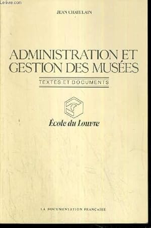 Image du vendeur pour ADMINISTRATION ET GESTION DES MUSEES - TEXTES ET DOCUMENTS - ECOLE DU LOUVRE mis en vente par Le-Livre