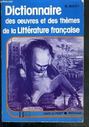 Bild des Verkufers fr DICTIONNAIRE DES OEUVRES ET DES THEMES DE LA LITTERATURE FRANCAISE - COLLECTION FAIRE LE POINT - REFERENCES zum Verkauf von Le-Livre