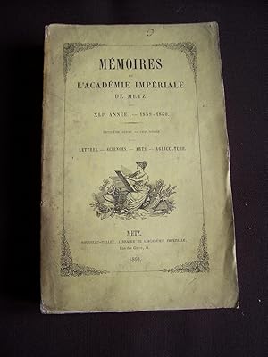 Mémoires de l'Académie Impériale de Metz - Lettres, sciences, arts & agriculture - XLIe année - 2...