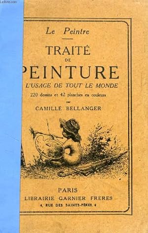 Bild des Verkufers fr LE PEINTRE, TRAITE DE PEINTURE A L'USAGE DE TOUT LE MONDE zum Verkauf von Le-Livre