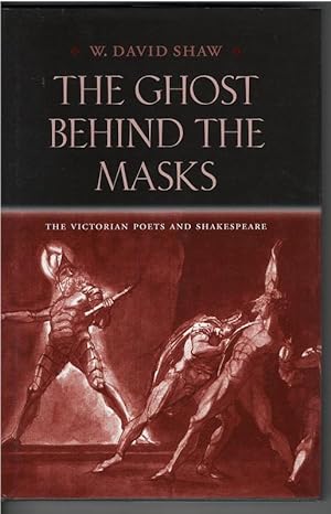 Seller image for The Ghost Behind the Masks : The Victorian Poets and Shakespeare for sale by Culpepper Books