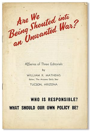 Seller image for Are We Being Shouted Into an Unwanted War? A series of three editorials [cover title] for sale by Lorne Bair Rare Books, ABAA