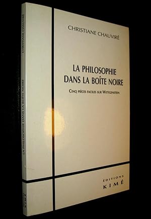 Bild des Verkufers fr La Philosophie dans la bote noire. Cinq pices faciles sur Wittgenstein. zum Verkauf von Le Chemin des philosophes