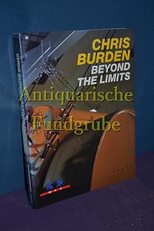 Bild des Verkufers fr [Chris Burden, beyond the limits] , Chris Burden, beyond the limits, jenseits der Grenzen : Ausstellung 28. Februar bis 4. August 1996. MAK - sterreichisches Museum fr Angewandte Kunst. Hrsg. von Peter Noever. [Katog und Austellung Chris Burden , Peter Noever. bers. Wolfgang Astelbauer , Catherine Schelbert] zum Verkauf von Antiquarische Fundgrube e.U.