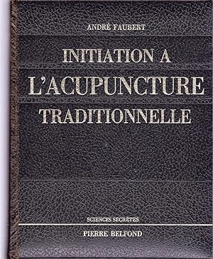 Image du vendeur pour Initiation  l'acupuncture traditionnelle. mis en vente par Librairie  la bonne occasion
