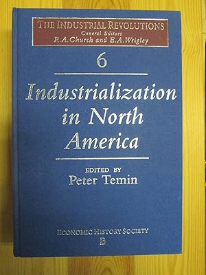 Industrialization in North America [The Industrial Revolutions, Volume 6 ]