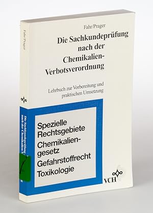 Seller image for Die Sachkundeprfung nach der Chemikalien-Verbotsverordnung: Lehrbuch zur Vorbereitung und praktischen Umsetzung. for sale by Antiquariat Thomas Haker GmbH & Co. KG
