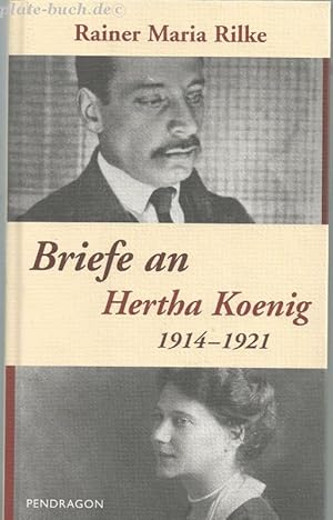 Briefe an Hertha Koenig. 1914 - 1921. Herausgegeben von Theo Neteler. Originalausgabe.