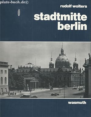 Stadtmitte Berlin. Stadtbauliche Entwicklungsphasen von den Anfängen bis zur Gegenwart.