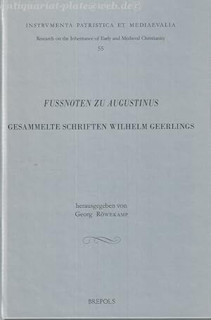 Image du vendeur pour Fussnoten zu Augustinus. Gesammelte Schriften Wilhelm Geerlings. Instrvmenta Patistica et Mediaevalia. Research on the Inheritance of Early and Medieval Christianitiy. 55. mis en vente par Antiquariat-Plate