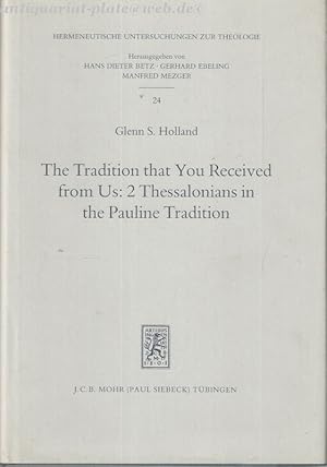 Immagine del venditore per The Tradition that You Received from Us: 2 Thessalonians in the Pauline Tradition. (Hermeneutische Untersuchungen zur Theologie 24). venduto da Antiquariat-Plate