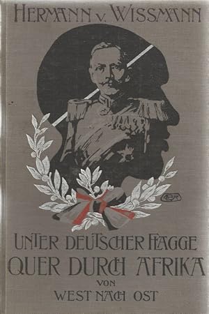 Unter deutscher Flagge quer durch Afrika von West nach Ost. Von 1880 bis 1883 ausgeführt von Paul...