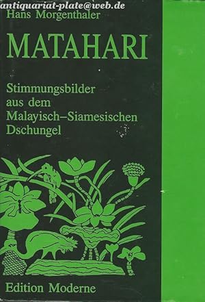 Matahari. Stimmungsbilder aus dem Malayisch-Siamesischen Dschungel.