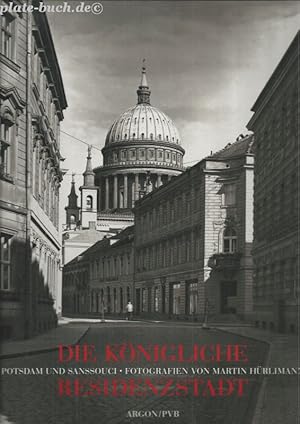 Die Königliche Residenzstadt. Potsdam und Sanssouci. Fotographien von Martin Hürlimann.