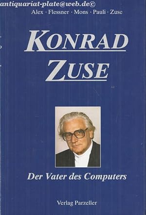 Bild des Verkufers fr Konrad Zuse. Der Vater des Computers. zum Verkauf von Antiquariat-Plate