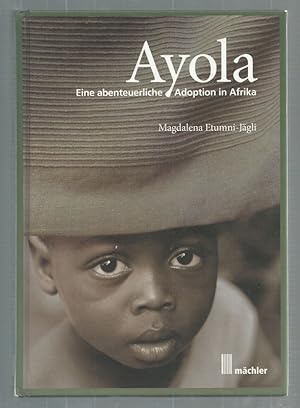 Ayola. Eine abenteuerliche Adoption in Afrika.