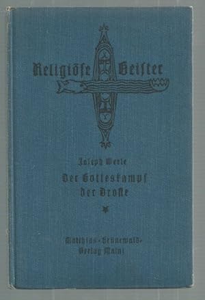 Imagen del vendedor de Der Gotteskampf der Droste. Religise Geister. Texte und Studien zur Vertiefung und Verinnerlichung religiser Kultur. Herausgegeben von Dr.M.Laros. 7.Bndchen. Ein Beitrag zum Verstndnis der religisen Seele. a la venta por Antiquariat-Plate