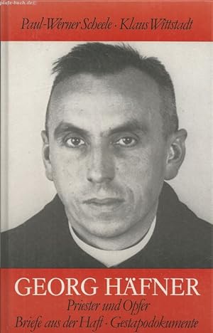 Bild des Verkufers fr Georg Hfner - Priester und Opfer. Briefe aus der Haft, Gestapodokumente. Klaus Wittstadt zum Verkauf von Antiquariat-Plate