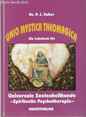 Unio mystica theomagica. Universale Seelenheilkunde. (Lehrbuch für spirituelle Psychotherapie).