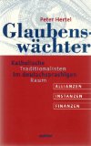 Glaubenswächter. Katholische Traditionalisten im deutschsprachigen Raum.