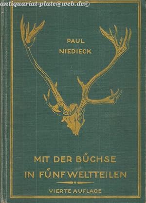 Mit der Büchse in fünf Weltteilen. Beschreibung von 14 Jagdexpeditionen. Mit dem Bildnis des Verf...