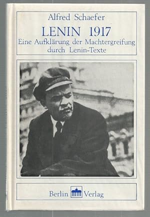 LENIN 1917. Eine Aufklärung der Machtergreifung durch Lenin-Texte.