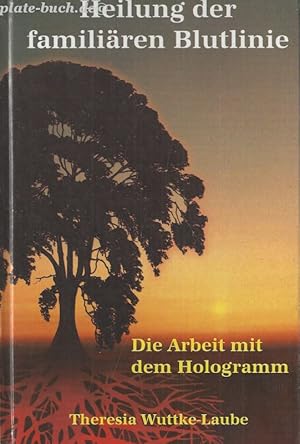 Heilung der familiären Blutlinie. Die Arbeit mit dem Hologramm.