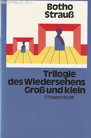 Trilogie des Wiedersehens. Groß und klein - Zwei Theaterstücke.