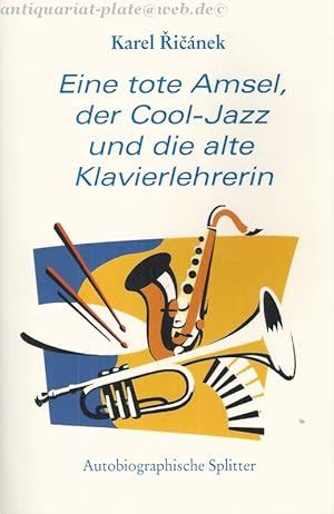 Eine tote Amsel, der Cool-Jazz und die alte Klavierlehrerin. Autobiographische Splitter.