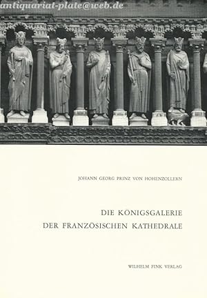 Bild des Verkufers fr Die Knigsgalerie der franzsischen Kathedrale. Herkunft, Bedeutung, Nachfolge. zum Verkauf von Antiquariat-Plate