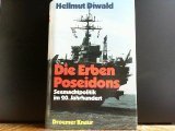 Die Erben Poseidons. Seemachtpolitik im 20. Jahrhundert.