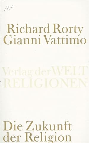 Die Zukunft der Religion. Herausgegeben von Santiago Zabala. Aus dem Italienischen übersetzt von ...