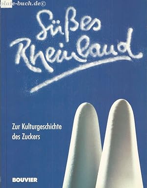 Bild des Verkufers fr Ses Rheinland. Zur Kulturgeschichte des Zuckers. zum Verkauf von Antiquariat-Plate