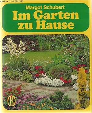 Im Garten zu Hause. Margot Schuberts grosses illustriertes Gartenbuch.