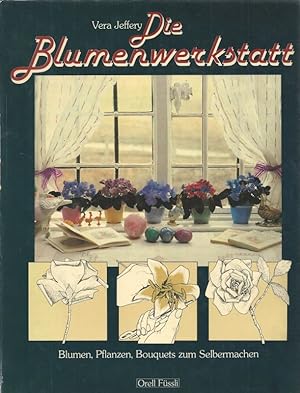 Seller image for Die Blumenwerkstatt. Blumen, Pflanzen, Bouquets zum Selbermachen. for sale by Antiquariat-Plate