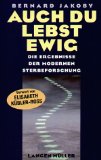 Auch Du lebst ewig. Die erstaunlichen Ergebnisse der modernen Sterbeforschung. Mit einem Vorwort ...