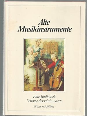 Alte Musikinstrumente. Werkzeuge der Polyphonie. Elite Bibliothek, Schätze der Jahrhunderte.