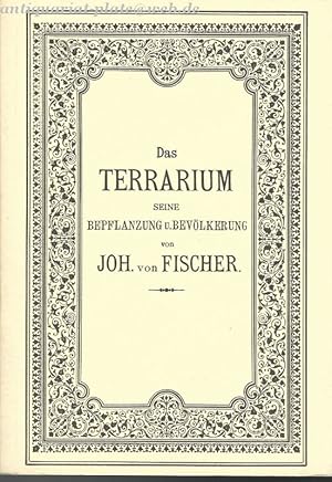 Das Terrarium. Seine Bepflanzung u. Bevölkerung. Ein Handbuch für Terrarienbesitzer und Tierhändl...